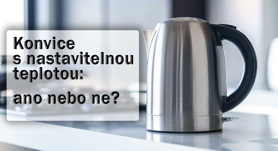 Konvice s nastavitelnou teplotou a vaření čaje