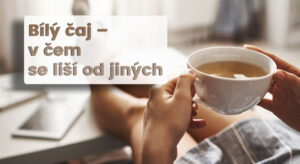 Bílý čaj se dá považovat za luxusní, jelikož je produkce tvoří jen zlomek té celkové světové.