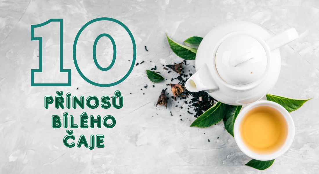 10 přínosů bílého čaje