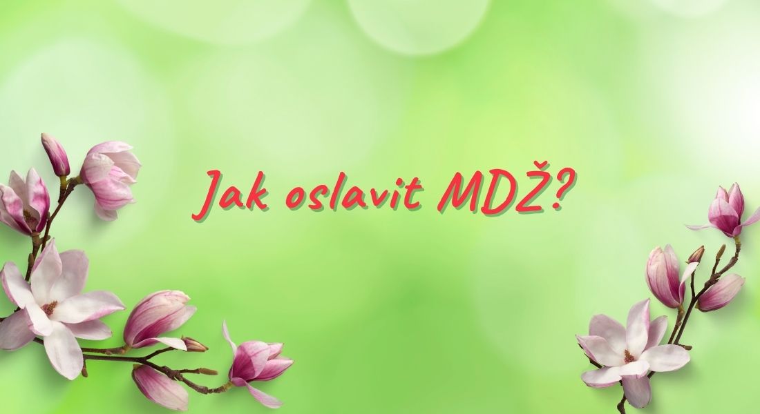 Jak oslavit MDŽ